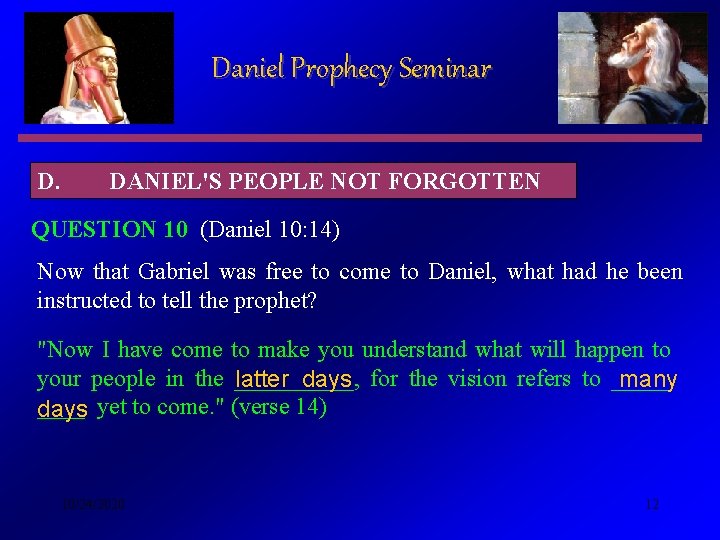 Daniel Prophecy Seminar D. DANIEL'S PEOPLE NOT FORGOTTEN QUESTION 10 (Daniel 10: 14) Now