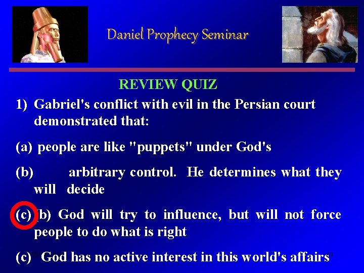 Daniel Prophecy Seminar REVIEW QUIZ 1) Gabriel's conflict with evil in the Persian court