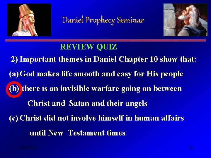 Daniel Prophecy Seminar REVIEW QUIZ 2) Important themes in Daniel Chapter 10 show that: