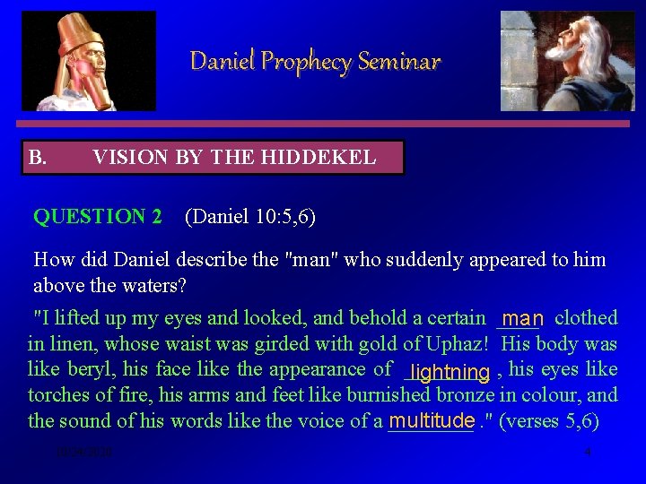 Daniel Prophecy Seminar B. VISION BY THE HIDDEKEL QUESTION 2 (Daniel 10: 5, 6)