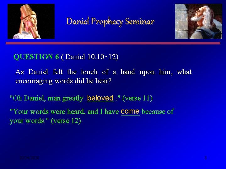 Daniel Prophecy Seminar QUESTION 6 ( Daniel 10: 10‑ 12) As Daniel felt the