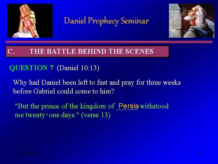 Daniel Prophecy Seminar C. THE BATTLE BEHIND THE SCENES QUESTION 7 (Daniel 10: 13)