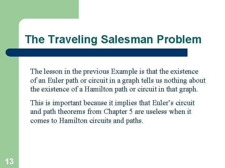 The Traveling Salesman Problem The lesson in the previous Example is that the existence