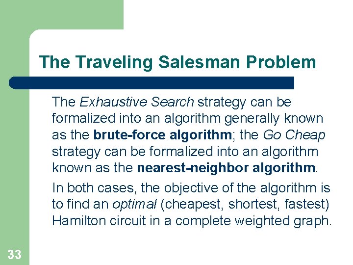 The Traveling Salesman Problem The Exhaustive Search strategy can be formalized into an algorithm