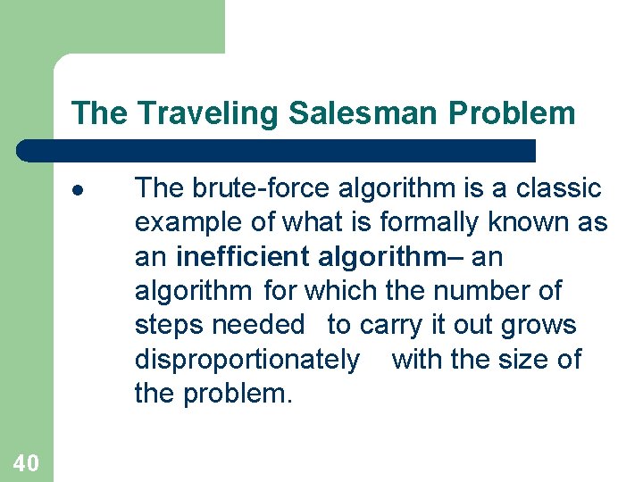 The Traveling Salesman Problem l 40 The brute-force algorithm is a classic example of