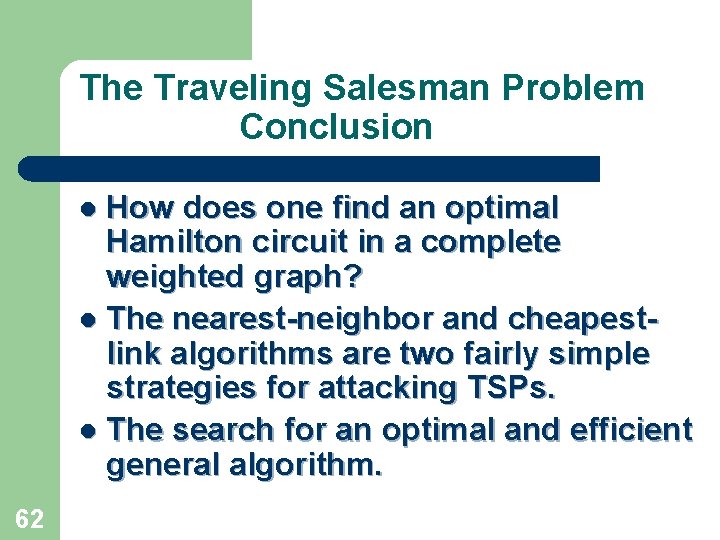 The Traveling Salesman Problem Conclusion How does one find an optimal Hamilton circuit in