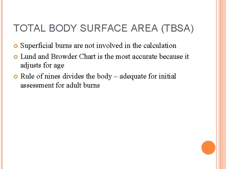 TOTAL BODY SURFACE AREA (TBSA) Superficial burns are not involved in the calculation Lund TOTAL BODY SURFACE AREA (TBSA) Superficial burns are not involved in the calculation Lund