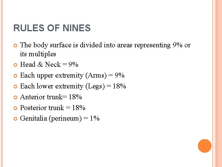 RULES OF NINES The body surface is divided into areas representing 9% or its RULES OF NINES The body surface is divided into areas representing 9% or its