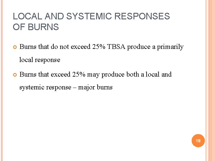 LOCAL AND SYSTEMIC RESPONSES OF BURNS Burns that do not exceed 25% TBSA produce LOCAL AND SYSTEMIC RESPONSES OF BURNS Burns that do not exceed 25% TBSA produce