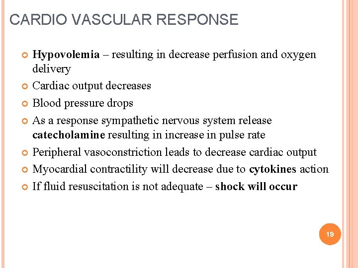 CARDIO VASCULAR RESPONSE Hypovolemia – resulting in decrease perfusion and oxygen delivery Cardiac output CARDIO VASCULAR RESPONSE Hypovolemia – resulting in decrease perfusion and oxygen delivery Cardiac output