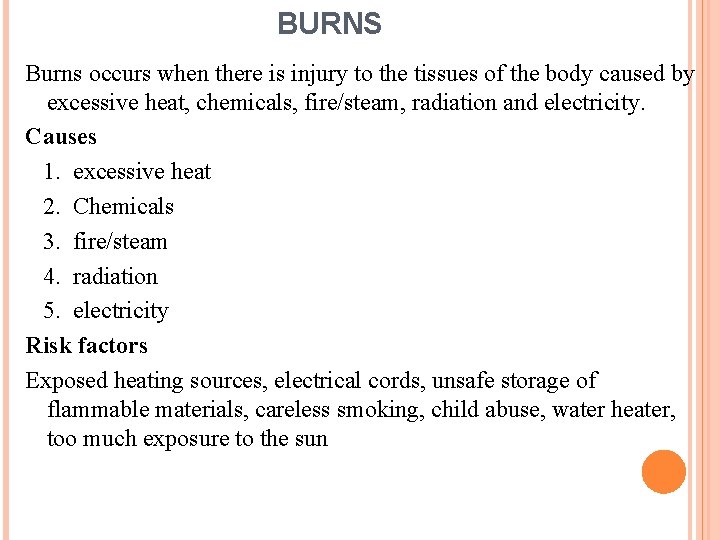 BURNS Burns occurs when there is injury to the tissues of the body caused BURNS Burns occurs when there is injury to the tissues of the body caused