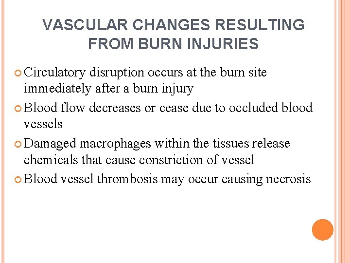 VASCULAR CHANGES RESULTING FROM BURN INJURIES Circulatory disruption occurs at the burn site immediately VASCULAR CHANGES RESULTING FROM BURN INJURIES Circulatory disruption occurs at the burn site immediately