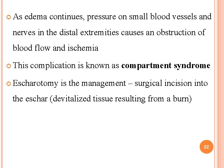 As edema continues, pressure on small blood vessels and nerves in the distal As edema continues, pressure on small blood vessels and nerves in the distal