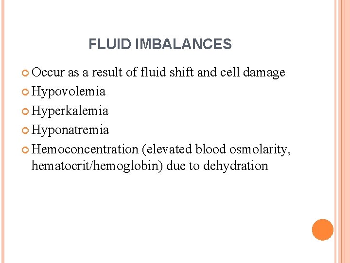 FLUID IMBALANCES Occur as a result of fluid shift and cell damage Hypovolemia Hyperkalemia FLUID IMBALANCES Occur as a result of fluid shift and cell damage Hypovolemia Hyperkalemia