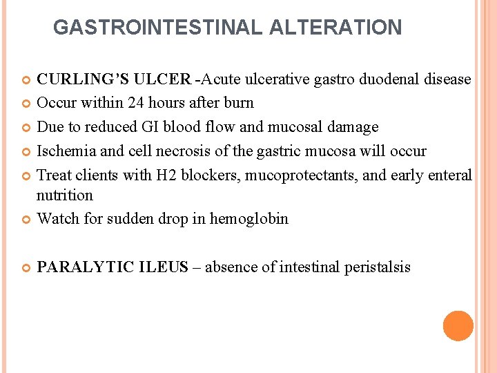 GASTROINTESTINAL ALTERATION CURLING’S ULCER -Acute ulcerative gastro duodenal disease Occur within 24 hours after GASTROINTESTINAL ALTERATION CURLING’S ULCER -Acute ulcerative gastro duodenal disease Occur within 24 hours after