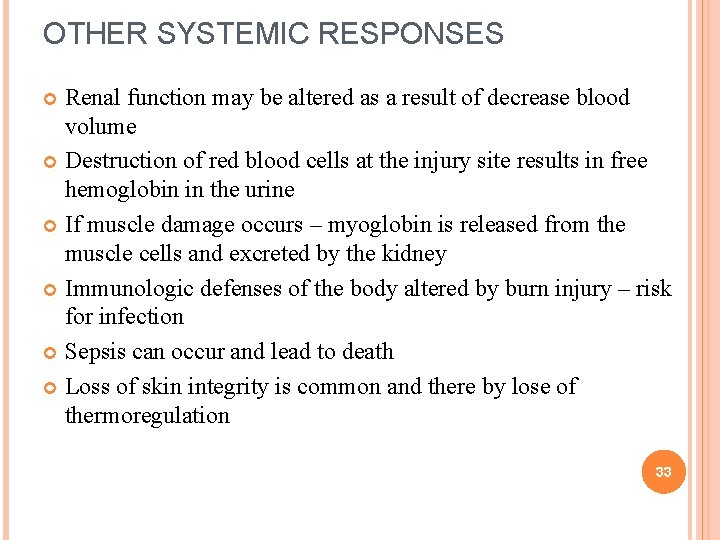 OTHER SYSTEMIC RESPONSES Renal function may be altered as a result of decrease blood OTHER SYSTEMIC RESPONSES Renal function may be altered as a result of decrease blood