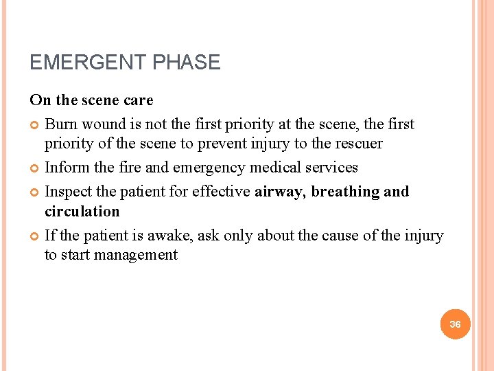 EMERGENT PHASE On the scene care Burn wound is not the first priority at EMERGENT PHASE On the scene care Burn wound is not the first priority at