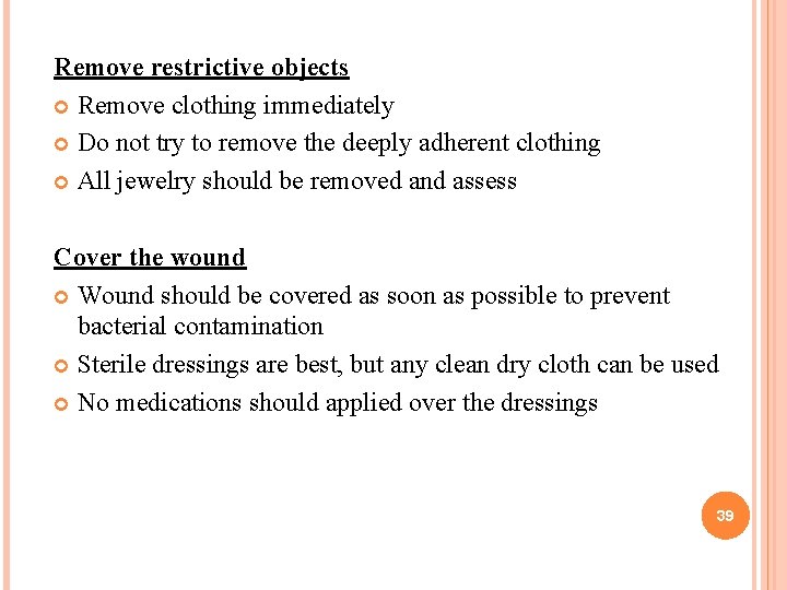 Remove restrictive objects Remove clothing immediately Do not try to remove the deeply adherent Remove restrictive objects Remove clothing immediately Do not try to remove the deeply adherent