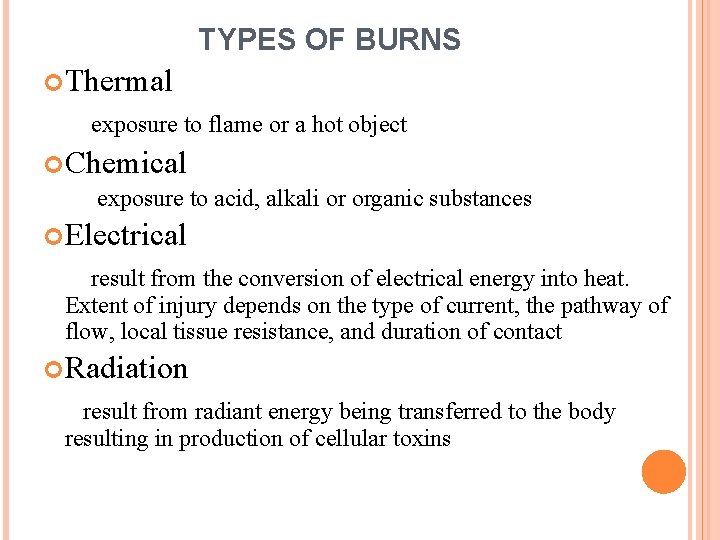 TYPES OF BURNS Thermal exposure to flame or a hot object Chemical exposure to TYPES OF BURNS Thermal exposure to flame or a hot object Chemical exposure to
