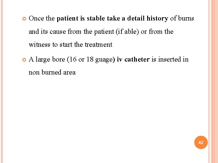 Once the patient is stable take a detail history of burns and its Once the patient is stable take a detail history of burns and its
