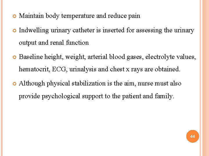 Maintain body temperature and reduce pain Indwelling urinary catheter is inserted for assessing Maintain body temperature and reduce pain Indwelling urinary catheter is inserted for assessing