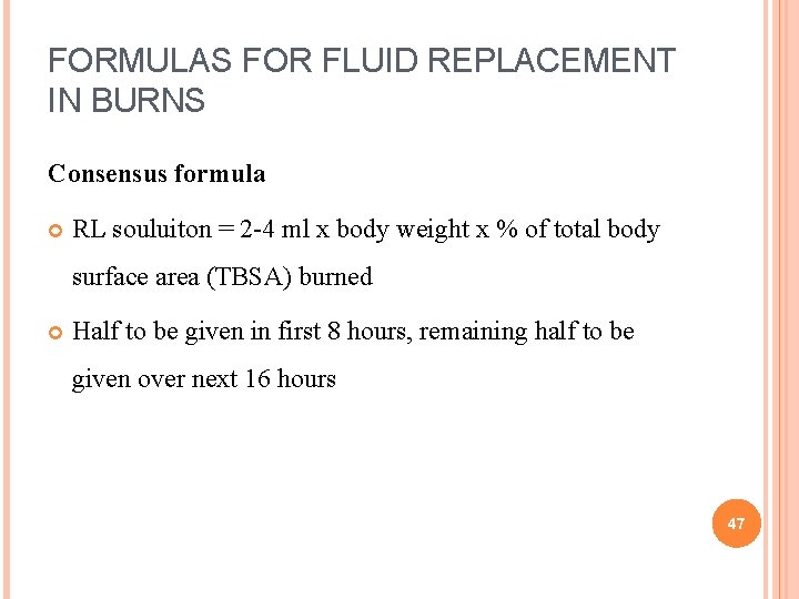 FORMULAS FOR FLUID REPLACEMENT IN BURNS Consensus formula RL souluiton = 2 -4 ml FORMULAS FOR FLUID REPLACEMENT IN BURNS Consensus formula RL souluiton = 2 -4 ml