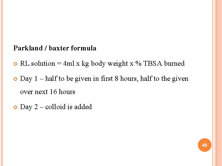 Parkland / baxter formula RL solution = 4 ml x kg body weight x Parkland / baxter formula RL solution = 4 ml x kg body weight x