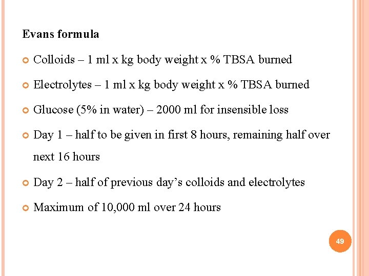 Evans formula Colloids – 1 ml x kg body weight x % TBSA burned Evans formula Colloids – 1 ml x kg body weight x % TBSA burned
