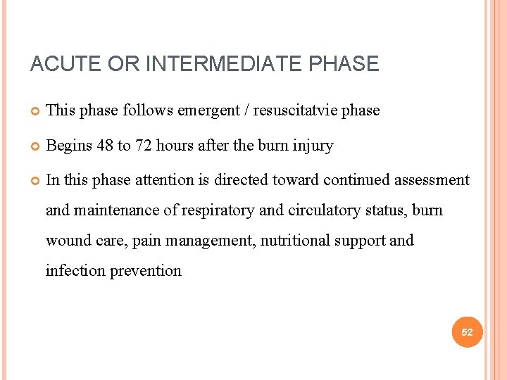 ACUTE OR INTERMEDIATE PHASE This phase follows emergent / resuscitatvie phase Begins 48 to ACUTE OR INTERMEDIATE PHASE This phase follows emergent / resuscitatvie phase Begins 48 to