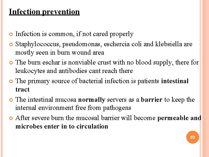 Infection prevention Infection is common, if not cared properly Staphylococcus, pseudomonas, eschercia coli and Infection prevention Infection is common, if not cared properly Staphylococcus, pseudomonas, eschercia coli and