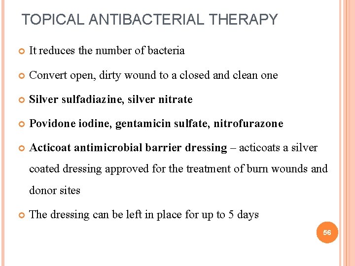 TOPICAL ANTIBACTERIAL THERAPY It reduces the number of bacteria Convert open, dirty wound to TOPICAL ANTIBACTERIAL THERAPY It reduces the number of bacteria Convert open, dirty wound to
