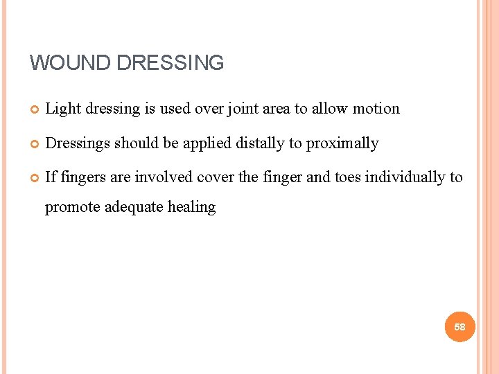 WOUND DRESSING Light dressing is used over joint area to allow motion Dressings should WOUND DRESSING Light dressing is used over joint area to allow motion Dressings should