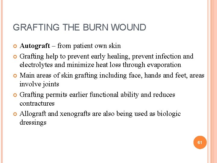 GRAFTING THE BURN WOUND Autograft – from patient own skin Grafting help to prevent GRAFTING THE BURN WOUND Autograft – from patient own skin Grafting help to prevent