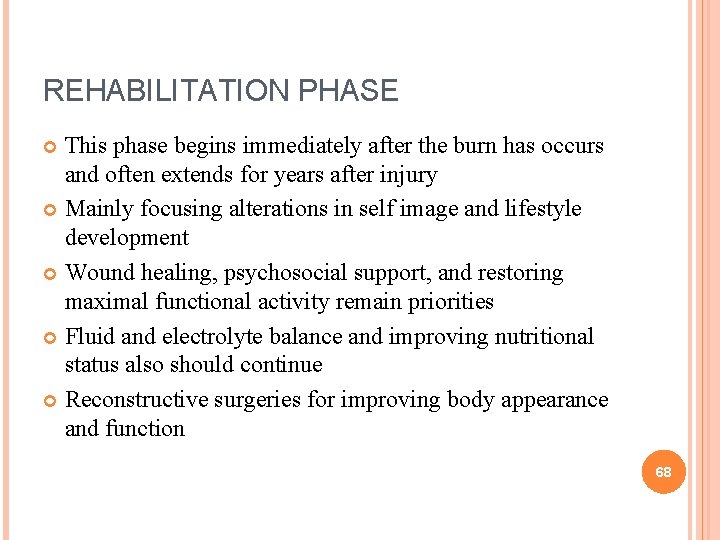 REHABILITATION PHASE This phase begins immediately after the burn has occurs and often extends REHABILITATION PHASE This phase begins immediately after the burn has occurs and often extends