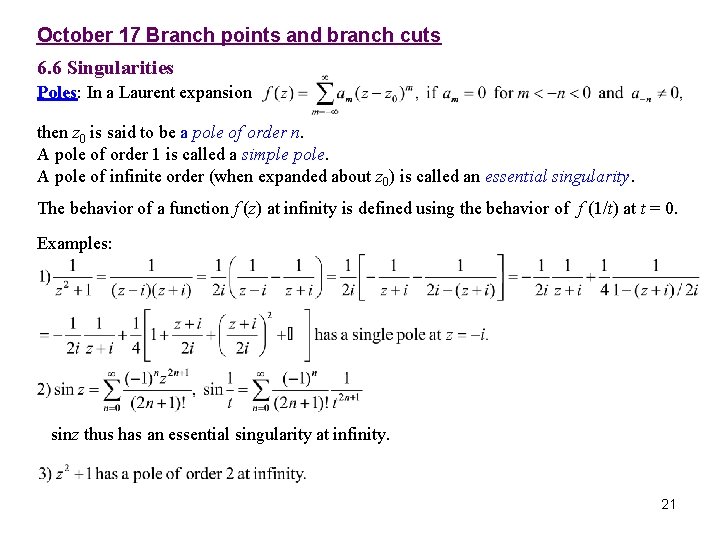 October 17 Branch points and branch cuts 6. 6 Singularities Poles: In a Laurent October 17 Branch points and branch cuts 6. 6 Singularities Poles: In a Laurent