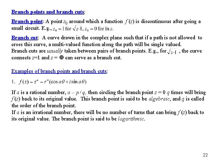 Branch points and branch cuts: Branch point: A point z 0 around which a Branch points and branch cuts: Branch point: A point z 0 around which a