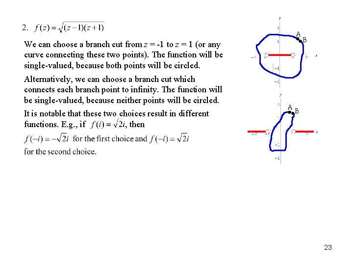 A We can choose a branch cut from z = -1 to z = A We can choose a branch cut from z = -1 to z =