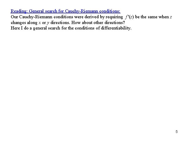 Reading: General search for Cauchy-Riemann conditions: Our Cauchy-Riemann conditions were derived by requiring f Reading: General search for Cauchy-Riemann conditions: Our Cauchy-Riemann conditions were derived by requiring f