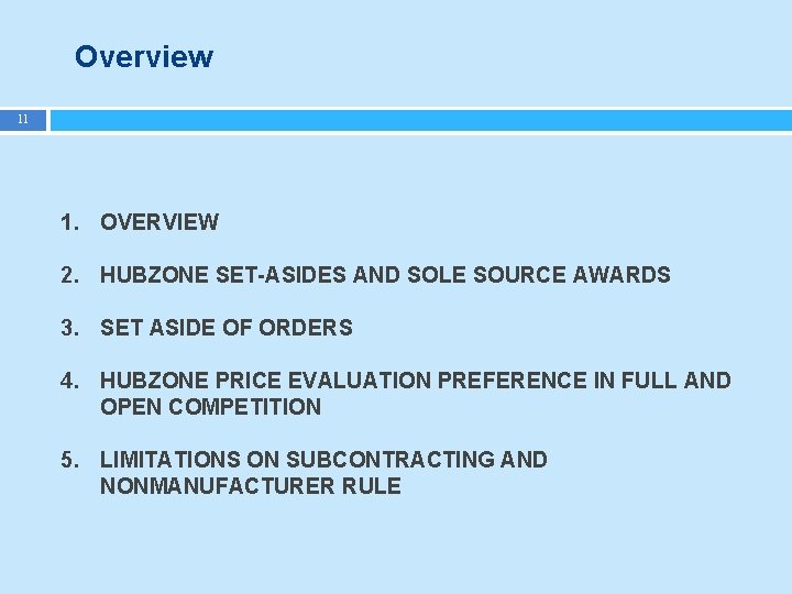 Overview 11 1. OVERVIEW 2. HUBZONE SET-ASIDES AND SOLE SOURCE AWARDS 3. SET ASIDE