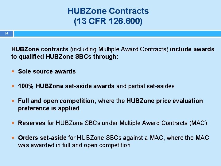 HUBZone Contracts (13 CFR 126. 600) 14 HUBZone contracts (including Multiple Award Contracts) include