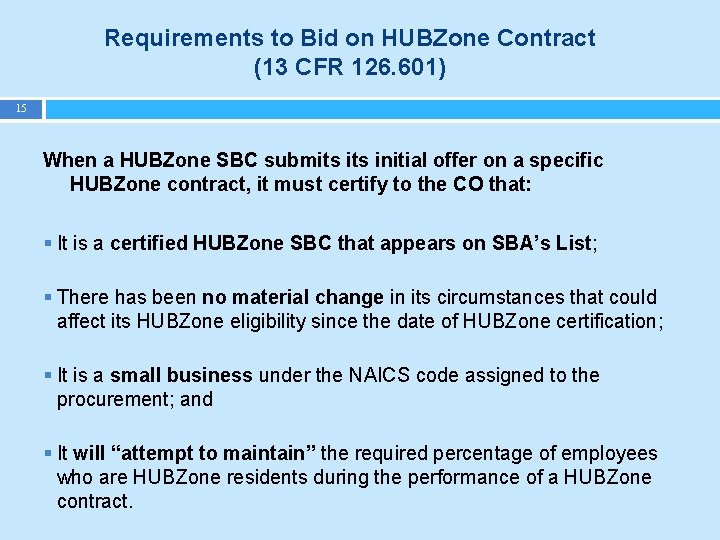 Requirements to Bid on HUBZone Contract (13 CFR 126. 601) 15 When a HUBZone