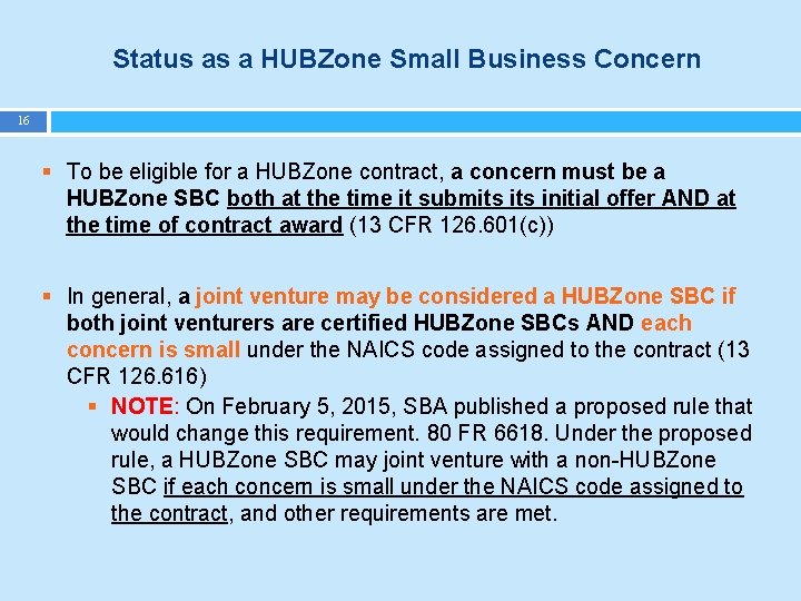 Status as a HUBZone Small Business Concern 16 § To be eligible for a