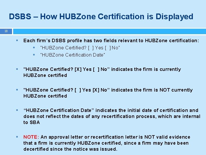 DSBS – How HUBZone Certification is Displayed 18 § Each firm’s DSBS profile has
