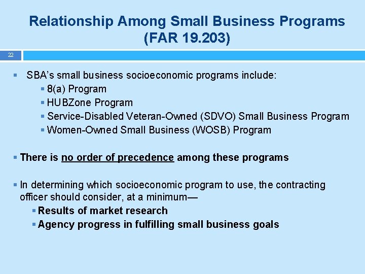Relationship Among Small Business Programs (FAR 19. 203) 22 § SBA’s small business socioeconomic