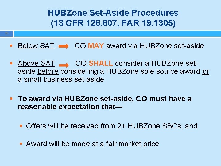 HUBZone Set-Aside Procedures (13 CFR 126. 607, FAR 19. 1305) 25 § Below SAT