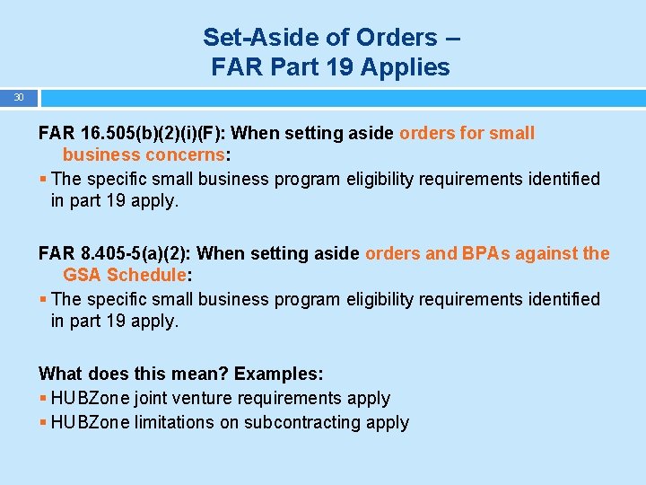 Set-Aside of Orders – FAR Part 19 Applies 30 FAR 16. 505(b)(2)(i)(F): When setting