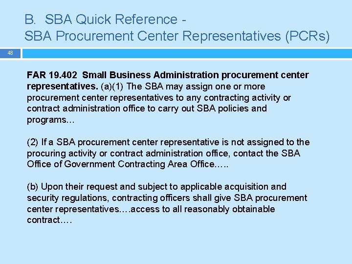 B. SBA Quick Reference SBA Procurement Center Representatives (PCRs) 48 FAR 19. 402 Small