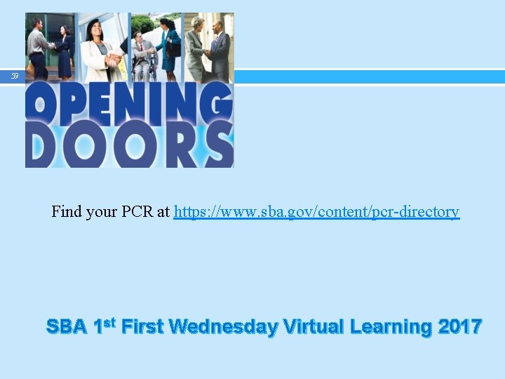 59 Find your PCR at https: //www. sba. gov/content/pcr-directory SBA 1 st First Wednesday