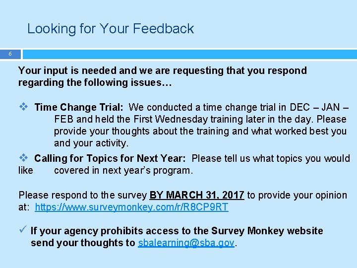 Looking for Your Feedback 6 Your input is needed and we are requesting that