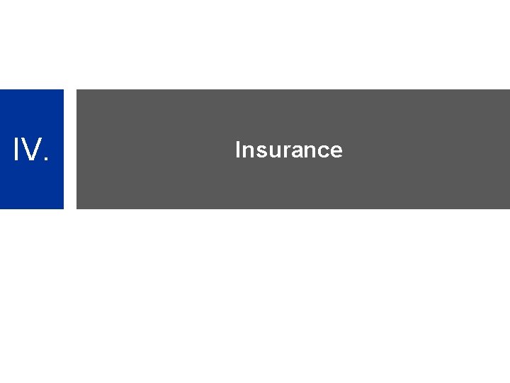 IV. Insurance 